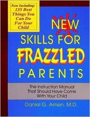 New Skills for Frazzled Parents: The Instruction Manual That Should Have Come With Your Child (Paperback)