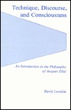 Technique, Discourse, and Consciousness: An Introduction to the Philosophy of Jacques Ellul