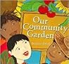 Our Community Garden by Barbara Pollak Our Community Garden by Barbara Pollak