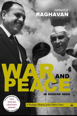War and Peace in Modern India: A Strategic History of the Nehru Years