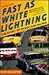 Fast as White Lightning: Th...