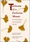 Testimony of a Confucian Woman: The Autobiography of Mrs. Nie Zeng Jifen, 1852-1942