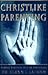 Christlike Parenting by Glenn I. Latham