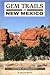 Gem Trails of New Mexico by James R. Mitchell