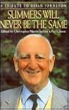 Summers Will Never Be the Same: A Tribute to Brian Johnston Summers Will Never Be the Same: A Tribute to Brian Johnston