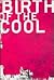 Birth Of The Cool by Bice Curiger
