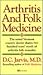 Arthritis and Folk Medicine by D.C. Jarvis