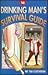 The Drinking Man's Survival Guide
