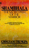 Shambhala: The Sacred Path of the Warrior