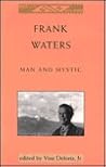 Frank Waters: Man and Mystic