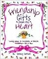 Friendship Gifts from the Heart Friendship Gifts from the Heart