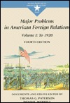 Major Problems in American Foreign Relations: To 1920 : Documents and Essays (Major Problems in American History)
