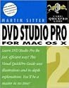 DVD Studio Pro for Mac OS X: Visual QuickPro Guide DVD Studio Pro for Mac OS X: Visual QuickPro Guide
