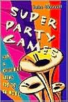 Super Party Games: Fun & Original Ideas for 10 or More