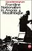 Frontline Nationalism in Angola and Mozambique by David Birmingham