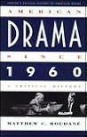 American Drama Since 1960: A Critical History (Twayne's Critical History of American Drama Series) American Drama Since 1960: A Critical History (Twayne's Critical History of American Drama Series)