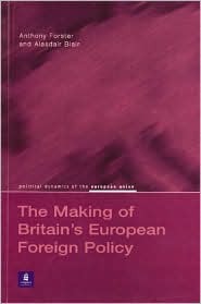 The Making of Britain's European Foreign Policy (Paperback)