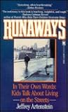 Runaways: In Their Own Words: Kids Talking About Living On The Streets Runaways: In Their Own Words: Kids Talking About Living On The Streets