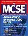 MCSE Administering Exchange 2000 Server Study Guide (Exam 70-224) MCSE Administering Exchange 2000 Server Study Guide (Exam 70-224)