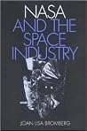 NASA and the Space Industry (New Series in NASA History) NASA and the Space Industry (New Series in NASA History)