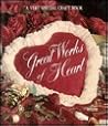 Great Works of Heart by Anne Van Wagner Childs