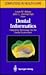 Dental Informatics: Integrating Technology into the Dental Environment (Health Informatics)
