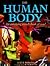 The Human Body: An Amazing Inside Look at You!
