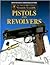 The Official NRA Guide to Firearms Assembly: Pistols and Revolvers