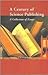 A Century of Science Publishing: A Collection of Essays