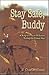 Stay Safe Buddy: A Story of Humor and Horror During the Korean War