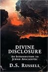 Divine Disclosure: An Introduction to Jewish Apocalyptic Divine Disclosure: An Introduction to Jewish Apocalyptic