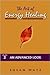 The Art of Energy Healing: An Advanced Look