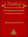 Nursing: Its Principles and Practice for Hospital and Private Use