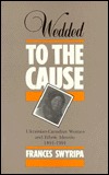 Wedded to the Cause: Ukrainian-Canadian Women and Ethnic Identity 1891-1991 (Heritage)