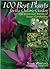 100 Best Plants for the Ontario Garden: The Botanical Bones of Great Gardening