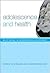 Adolescence and Health (Understanding Adolescence)