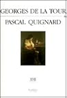 Georges de La Tour & Pascal Quignard (Secret Museums. 17th Century, Vol. 1) Georges de La Tour & Pascal Quignard (Secret Museums. 17th Century, Vol. 1)