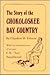 The Story of the Chokoloskee Bay Country: With the Reminiscences of Pioneer C. S. Ted Smallwood (Copeland Studies in Florida History)