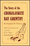 The Story of the Chokoloskee Bay Country: With the Reminiscences of Pioneer C. S. Ted Smallwood (Copeland Studies in Florida History)