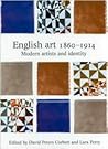 English Art, 1860-1914: Modern Artists and Identity (Issues in Art History) English Art, 1860-1914: Modern Artists and Identity (Issues in Art History)