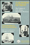 A Question of Trust: The Origins of U.S.-Soviet Diplomatic Relations : The Memoirs of Loy W. Henderson (Hoover Archival Documentaries)