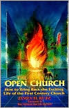 The Open Church: How to Bring Back the Exciting Life of the 1st Century Church (Paperback)