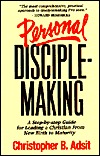 Personal Disciplemaking: A Step-by-step Guide for Leading a Christian From New Birth to Maturity