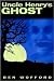 Uncle Henry's Ghost by Ben Wofford