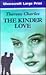 The Kinder Love (U) (Ulverscroft Large Print Series)