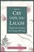 Cry Until You Laugh: Comforting Guide to Coping With Grief