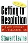 Getting to Resolution: Turning Conflict Into Collaboration