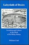 Labyrinth of Desire: Invention and Culture in the Work of Sir Philip Sidney