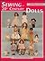 Sewing for 20th Century Dolls: 100 Plus Projects, Vol. 1