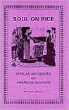 Soul on Rice: African Influences on American Cooking Soul on Rice: African Influences on American Cooking